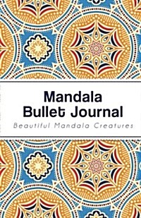 Mandala Bullet Journal: Mandala Design - 130 Dot Grid Pages, Perfect Designed (Portable Size) (Paperback)