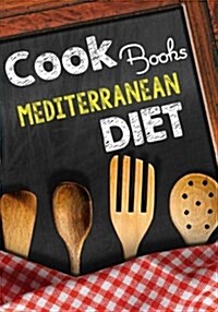 Cookbooks Mediterranean Diet: Blank Recipe Cookbook Journal V1 (Paperback)