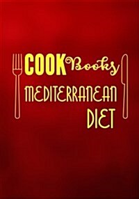 Cookbooks Mediterranean Diet: Blank Recipe Cookbook Journal V2 (Paperback)