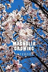 Magnolia Growing: 150 Page Lined Notebook (Paperback)