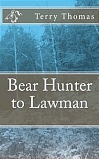 Bear Hunter to Lawman (Paperback)