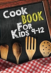 Cook Book for Kids 9-12: Blank Recipe Cookbook Journal V1 (Paperback)