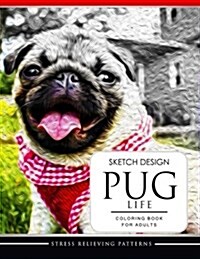 Sketch Design Pug Life Coloring Book for Adults (Paperback)