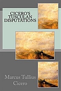 Ciceros Tusculan Disputations (Paperback)