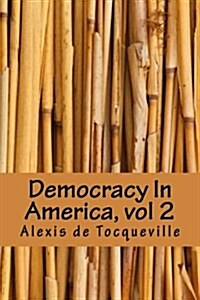 Democracy in America, Vol 2 (Paperback)