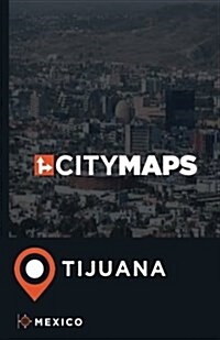 City Maps Tijuana Mexico (Paperback)