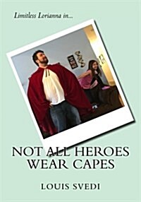 Not All Heroes Wear Capes: Limitless Lorianna In... (Paperback)