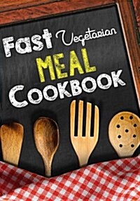 Fast Vegetarian Meal Cookbook: Blank Recipe Cookbook Journal V1 (Paperback)