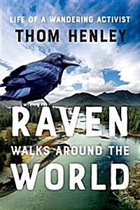 Raven Walks Around the World: Life of a Wandering Activist (Hardcover)