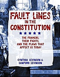 Fault Lines in the Constitution: The Framers, Their Fights, and the Flaws That Affect Us Today (Hardcover)