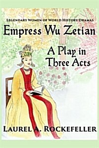 Empress Wu Zetian, a Play in Three Acts (Paperback)