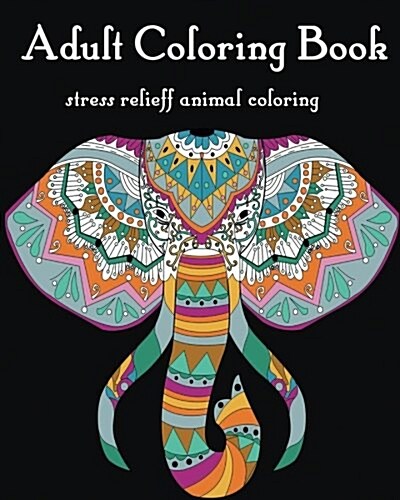 Adult Coloring Animals: Stress Relieff Animal Coloring: Adult Coloring Book (Paperback)