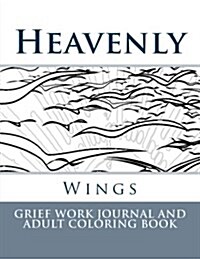 Heavenly Wings: Grief Work Journal and Adult Coloring Book (Paperback)