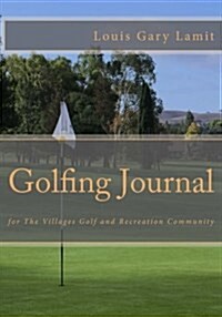 Golfing Journal: The Villages Golf and Recreation Community (Paperback)