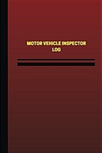 Motor Vehicle Inspector Log (Logbook, Journal - 124 Pages, 6 X 9 Inches): Motor Vehicle Inspector Logbook (Red Cover, Medium) (Paperback)