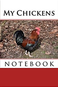 My Chickens: 150 Page Lined Notebook (Paperback)