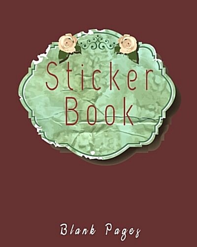 Sticker Book Blank Pages: Blank Permanent Sticker Book (Paperback)