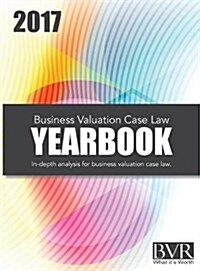 Business Valuation Case Law Yearbook, 2017 Edition (Hardcover)