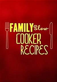Family Slow Cooker Recipes: Blank Recipe Cookbook Journal V2 (Paperback)