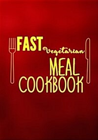 Fast Vegetarian Meal Cookbook: Blank Recipe Cookbook Journal V2 (Paperback)