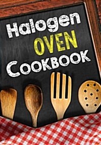 Halogen Oven Cookbook: Blank Recipe Cookbook Journal V1 (Paperback)