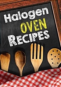 Halogen Oven Recipes: Blank Recipe Cookbook Journal V1 (Paperback)