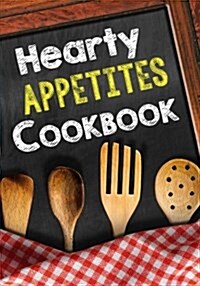 Hearty Appetites Cookbook: Blank Recipe Cookbook Journal V1 (Paperback)