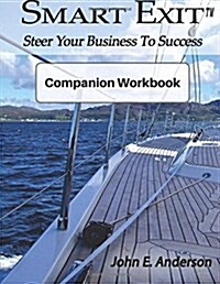 Smart Exit Companion Workbook: Steer Your Business to Success (Paperback)