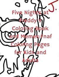 Five Nights at Freddys Coloring Book and Memes: Fnaf Coloring Pages for Kids and Adults (Paperback)