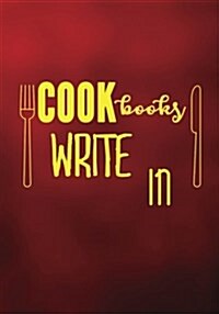 Cookbooks Write in: Blank Recipe Cookbook Journal V2 (Paperback)