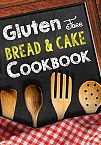 Gluten Free Bread & Cake Cookbook: Blank Recipe Cookbook Journal V1 (Paperback)