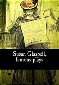 Susan Glaspell, Famous Plays (Paperback)