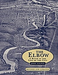 The Elbow: A River in the Life of the City (Paperback, 2, Revised)