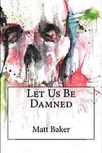 Let Us Be Damned (Paperback)