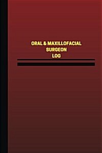 Oral & Maxillofacial Surgeon Log (Logbook, Journal - 124 Pages, 6 X 9 Inches): Oral & Maxillofacial Surgeon Logbook (Red Cover, Medium) (Paperback)