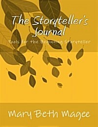 The Storytellers Journal: Tools for the Beginning Storyteller (Paperback)