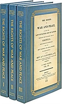 The Rights of War and Peace: Including the Law of Nature and of Nature and of Nations. Translated from the Original Latin of Grotius, with Notes an (Hardcover)