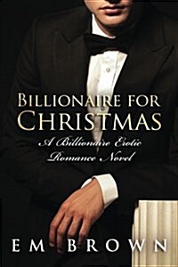 Billionaire for Christmas: An Erotic Billionaire Romance (Paperback)