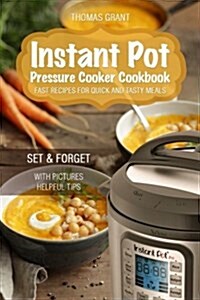 Instant Pot. Pressure Cooker Cookbook.: Fast Recipes for Quick and Tasty Meals. Set & Forget (Paperback)