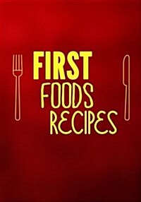 First Foods Recipes: Blank Recipe Cookbook Journal V2 (Paperback)