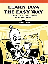 Learn Java the Easy Way: A Hands-On Introduction to Programming (Paperback)