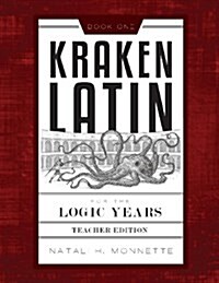 Kraken Latin for the Logic Years 1 Teacher Edition (Paperback, Teacherstion)