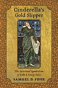 Cinderellas Gold Slipper: The Spiritual Symbolism of Folk & Fairy Tales (Paperback)