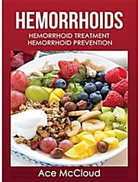 Hemorrhoids: Hemorrhoid Treatment: Hemorrhoid Prevention (Hardcover)