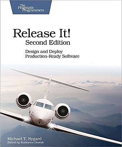 Release It!: Design and Deploy Production-Ready Software (Paperback, 2)