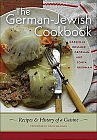 The German-Jewish Cookbook: Recipes and History of a Cuisine (Hardcover)