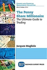 The Penny Share Millionaire: The Ultimate Guide to Trading (Paperback)