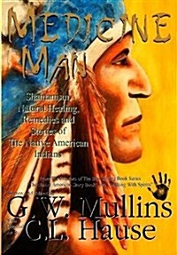 Medicine Man - Shamanism, Natural Healing, Remedies and Stories of the Native American Indians (Hardcover, 2, Revised Second)