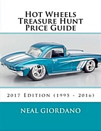 Hot Wheels Treasure Hunt Price Guide: 2017 Edition (1995 - 2016) (Paperback)