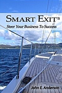 Smart Exit: Steer Your Business to Success (Paperback)